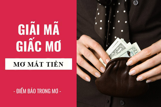 Ý nghĩa giấc mơ thấy mất tiền mang điềm gì?