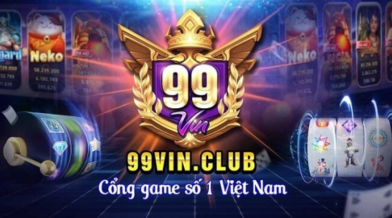 99Vin Club – Cổng game đổi thưởng quốc tế uy tín