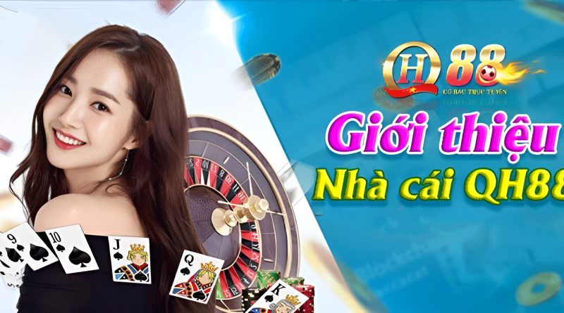 Nhà cái QH88 – Sân chơi cá cược trực tuyến hàng đầu châu Á