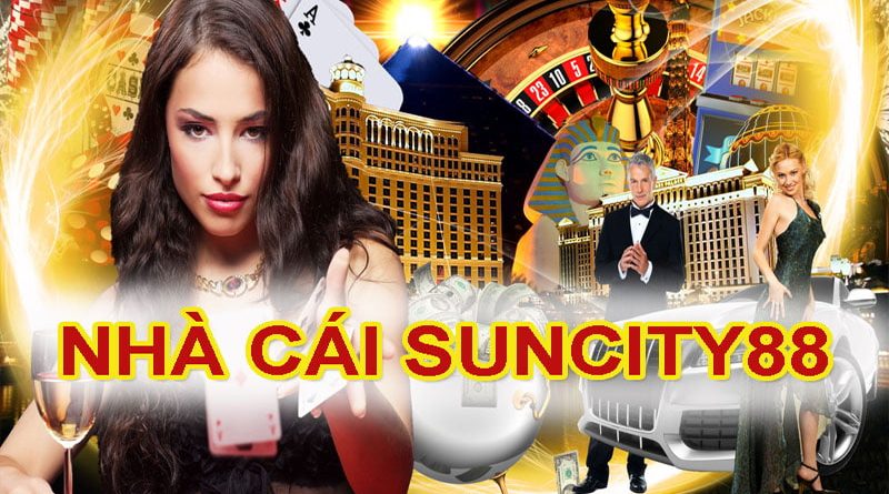 Tổng quan về nhà cái Suncity888 giá trị và đặc sắc