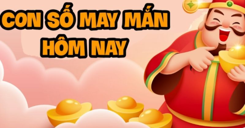 Bật mí 4 con số may mắn hôm nay đem lại tài lộc bất ngờ