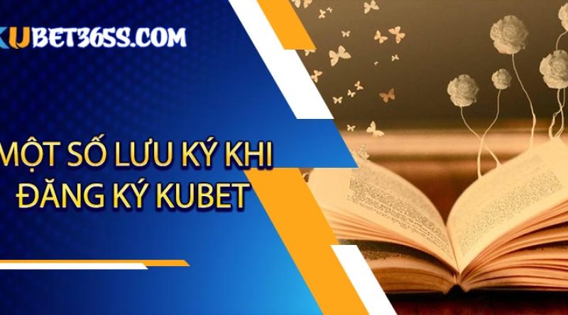 Hướng dẫn tất tần tật các bước đăng ký Kubet 