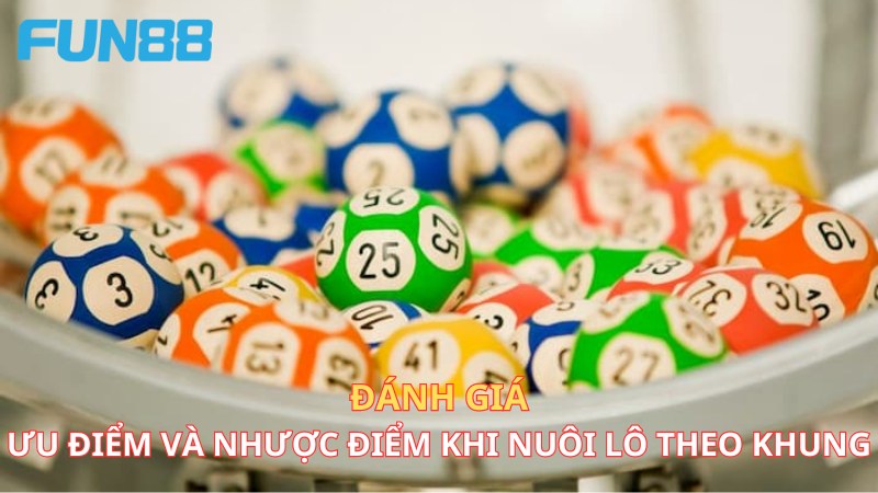 Đánh giá ưu điểm và nhược điểm khi nuôi theo khung