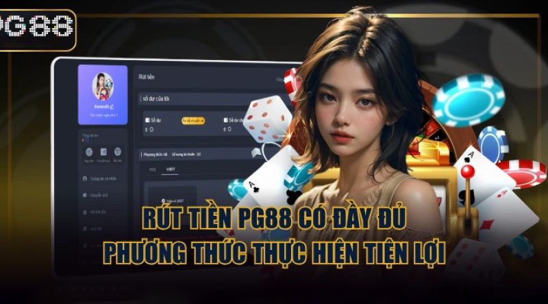 Rút Tiền PG88: 3 Phương Thức Để Nhận Tiền Về Tài Khoản