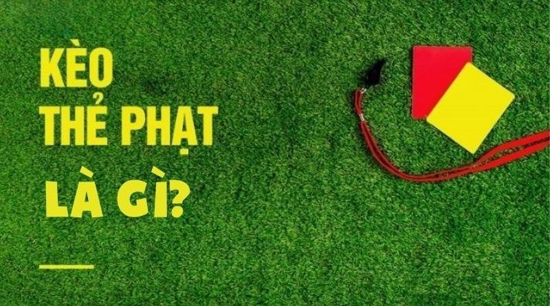 Kèo Thẻ Phạt – Kèo cược thể thao phổ biến mà bet thủ tin dùng