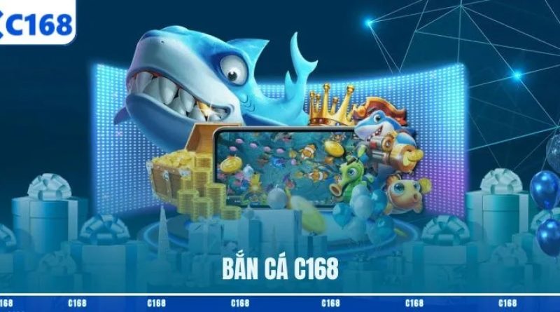 Bắn cá C168 – Trải nghiệm săn cá đổi thưởng cực hấp dẫn
