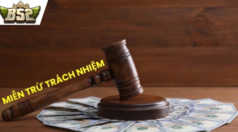 Miễn trừ trách nhiệm B52CLUB – Chính sách minh bạch dành cho người chơi